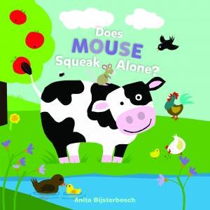 Does Mouse Squeak Alone? by Anita Bijsterbosch