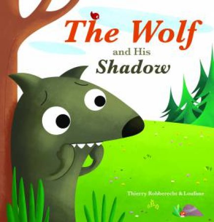 The Wolf And His Shadow by Thierry Robberecht & Stphanie Frippiat