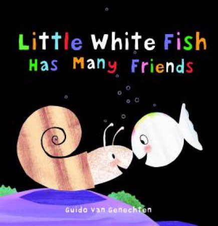 Little White Fish Has Many Friends by Guido van Genechten