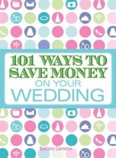 101 Ways To Save Money On Your Wedding