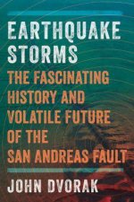 Earthquake Storms the Fascinating History and Volatile Future of the San Andreas Fault