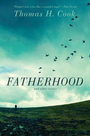 Fatherhood: and Other Stories by Thomas H. Cook