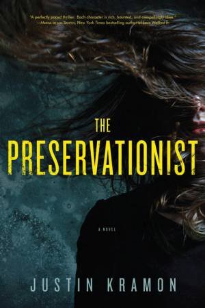 The Preservationist: A Novel by Justin Kramon