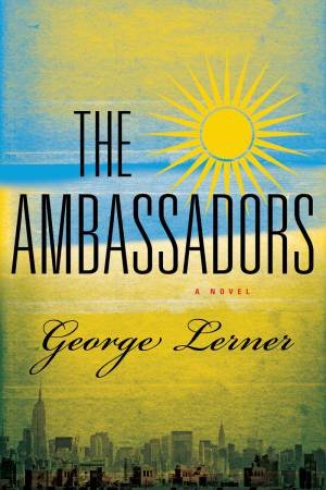 The Ambassadors: A Novel by George Lerner