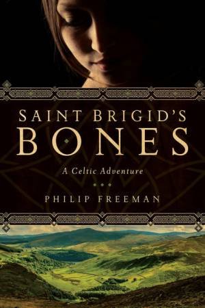 Saint Brigid's Bones a Celtic Adventure by Philip Freeman