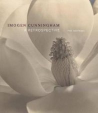 Imogen Cunningham  A Retrospective