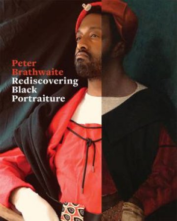 Rediscovering Black Portraiture by Peter Brathwaite & Cheryl Finley & Temi Odumosu & Mark Sealy