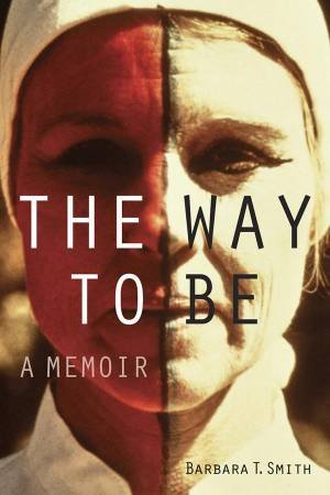 The Way to Be by Barbara T. Smith