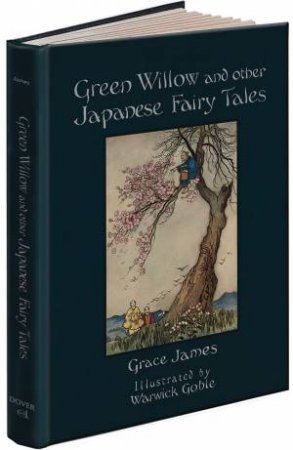 Green Willow And Other Japanese Fairy Tales by Grace James