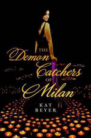 The Demon Catchers Of Milan by Kat Beyer