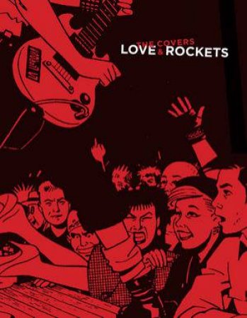 Love and Rockets: The Covers by Gilbert Hernandez & Jaime Hernandez