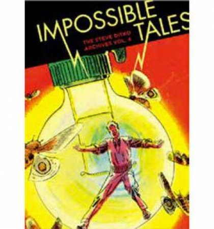 Impossible Tales: the Steve Ditko Archives (Volume 4) by Steve Ditko