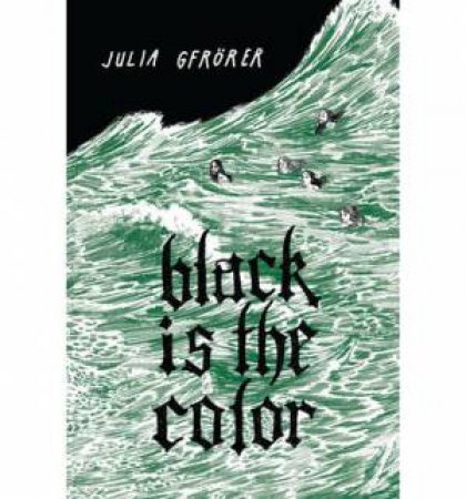 Black Is the Color by Julia Gfrörer