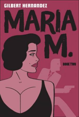 Maria M. Book 2 by Gilbert Hernandez