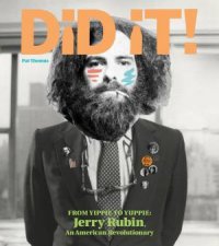 Did It From Yippie to Yuppie Jerry Rubin An American Revolutionary