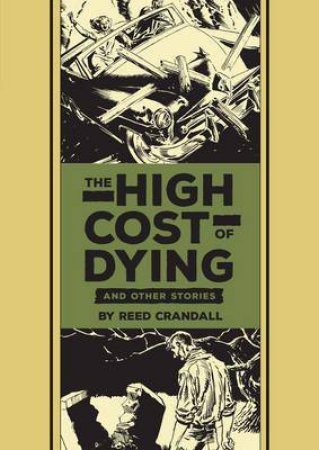 The High Cost of Dying and Other Stories by Reed Crandall & Al Feldstein