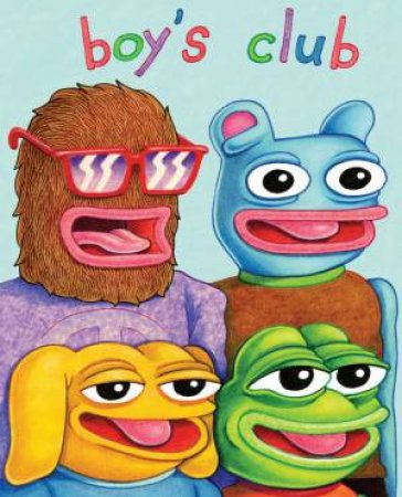 Boy's Club by Matt Furie