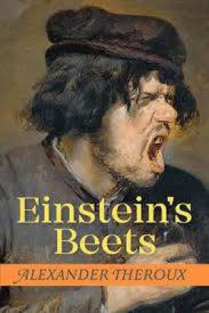 Einstein's Beets by Alexander Theroux