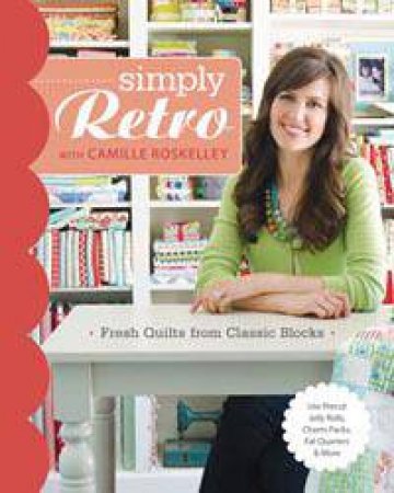 Simply Retro with Camille Roskelley by Camille Roskelley