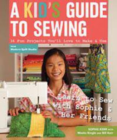 A Kid's Guide to Sewing by Sophie Kerr