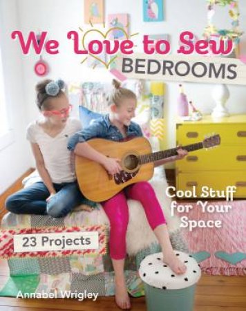 We Love to Sew - Bedrooms by Annabel Wrigley