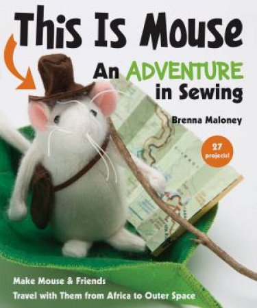 This is Mouse: An Adventure in Sewing by Brenna Maloney