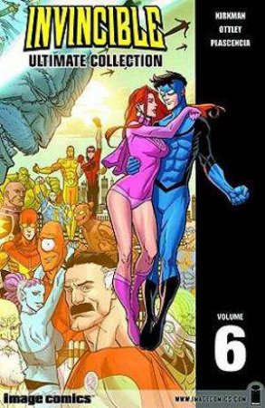 Invincible: The Ultimate Collection Volume 6 by Robert Kirkman