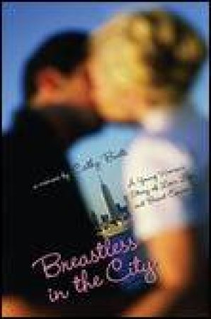 Breastless in the City: A Young Woman's Story of Love, Loss and Breast Cancer by Cathy Bueti