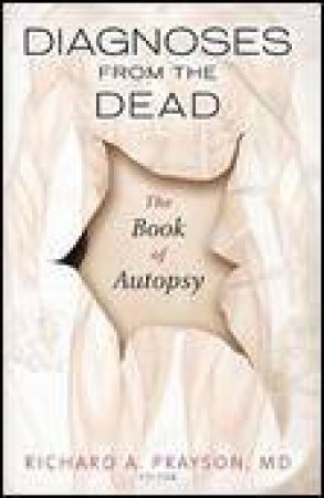 Diagnoses from the Dead: The Book of Autopsy by Richard Prayson