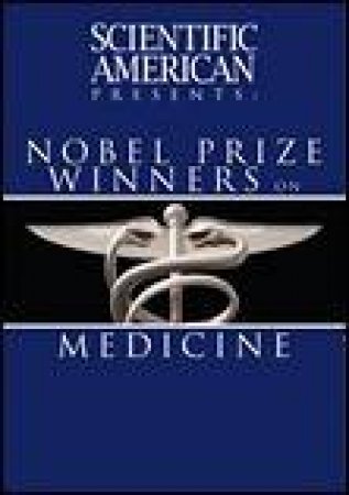 Scientific American Presents: Nobel Prize Winners On Medicine by Various