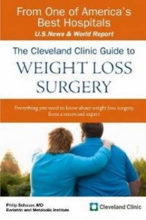 Cleveland Clinic Guide To Weight Loss Surgery by Philip Schauer