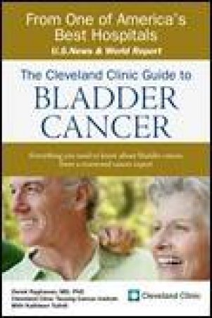 Cleveland Clinic Guide To Bladder Cancer by Derek Raghavan