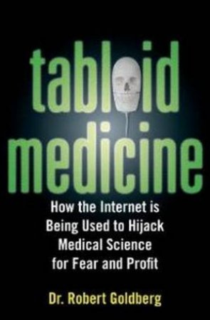 Tabloid Medicine by Robert Goldberg