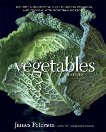 Vegetables, Revised by James Peterson 