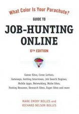 What Color Is Your Parachute Guide to JobHunting Online 6th Ed