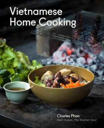 Vietnamese Home Cooking by CHARLES PHAN