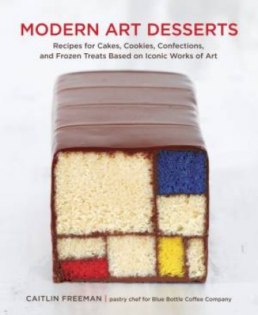 Modern Art Desserts by Caitlin Freeman