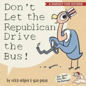 Don't Let The Republican Drive The Bus! by Gan/Origen, Erich Golan