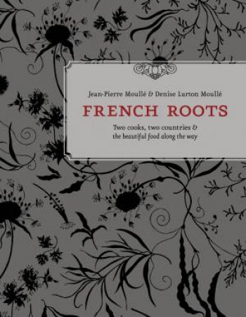 French Roots by Jean-Pierre Moulle & Denise Moulle