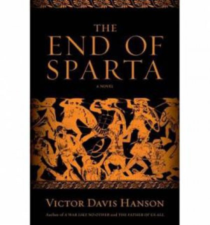 The End of Sparta by Victor Davis Hanson