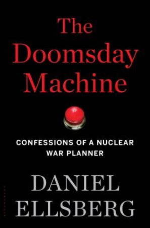 The Doomsday Machine by Daniel Ellsberg