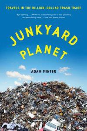 Junkyard Planet by Adam Minter