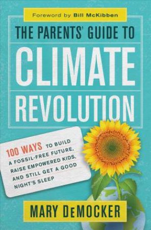 The Parents' Guide To Climate Revolution by Mary DeMocker