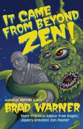 It Came From Beyond Zen by Brad Warner