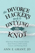 The Divorce Hackers Guide To Untying The Knot