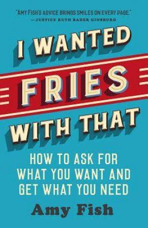 I Wanted Fries With That by Amy Fish