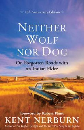 Neither Wolf Nor Dog, 25th Anniversary Edition by Kent Nerburn