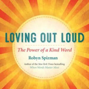 Loving Out Loud by Robyn Spizman