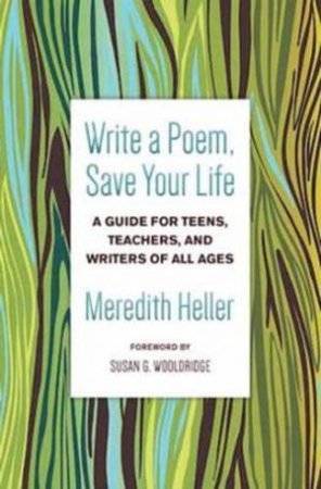 Write A Poem, Save Your Life by Meredith Heller