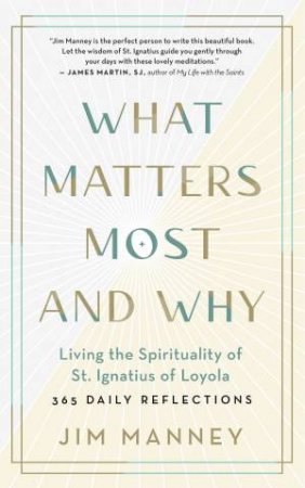 What Matters Most And Why by Jim Manney